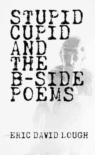Cover image for Stupid Cupid and The B-Side Poems