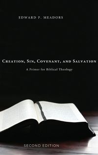 Cover image for Creation, Sin, Covenant, and Salvation, 2nd Edition