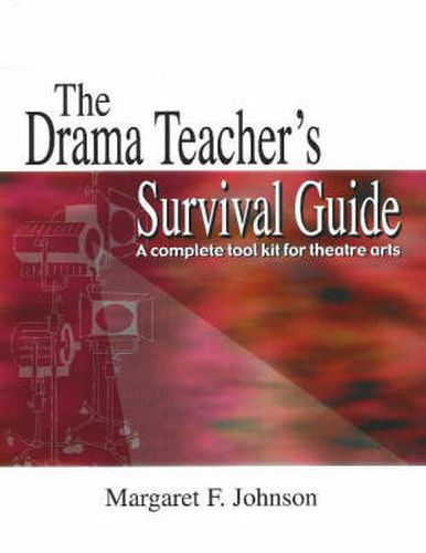 Cover image for Drama Teacher's Survival Guide: A Complete Toolkit For Theatre Arts