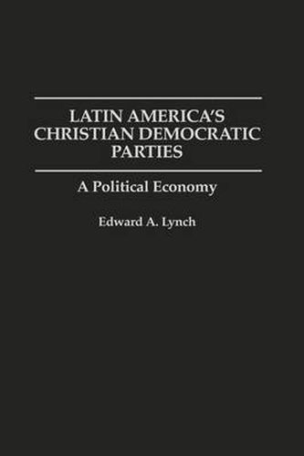 Latin America's Christian Democratic Parties: A Political Economy