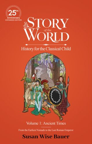 Cover image for The Story of the World, Volume 1: Ancient Times. From the Earliest Nomads to the Last Roman Emperor.
