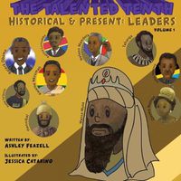 Cover image for The Talented Tenth Historical & Present: Leaders