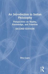 Cover image for An Introduction to Indian Philosophy: Perspectives on Reality, Knowledge, and Freedom