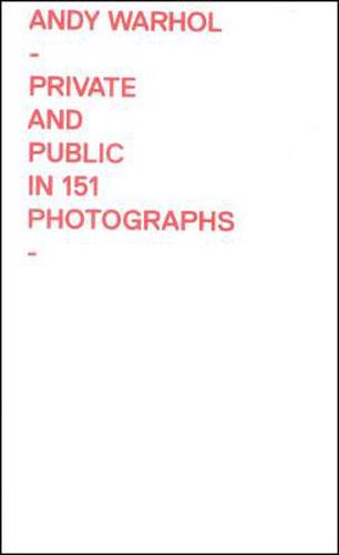 Cover image for Andy Warhol: Private and Public in 151 Photographs