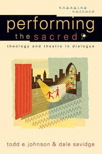 Cover image for Performing the Sacred - Theology and Theatre in Dialogue