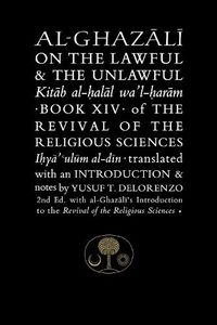 Cover image for Al-Ghazali on the Lawful and the Unlawful: Book XIV of the Revival of the Religious Sciences