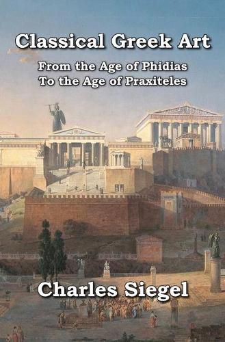 Classical Greek Art: From the Age of Phidias to the Age of Praxiteles