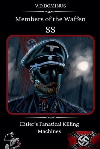 Cover image for Members of the Waffen SS Hitler's Fanatical Killing Machines