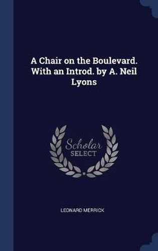 A Chair on the Boulevard. with an Introd. by A. Neil Lyons