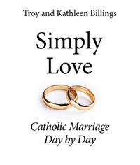 Cover image for Simply Love: Catholic Marriage Day by Day