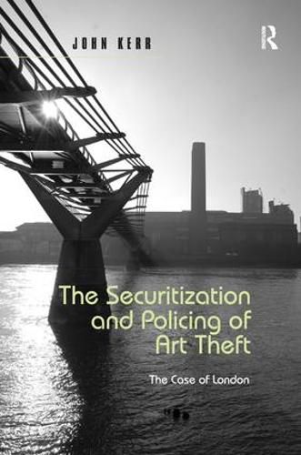 Cover image for The Securitization and Policing of Art Theft: The Case of London