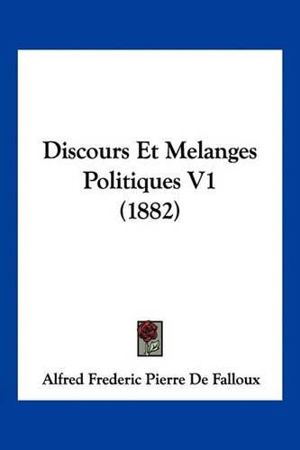 Discours Et Melanges Politiques V1 (1882)