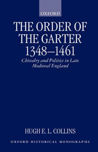 Cover image for The Order of the Garter 1348-1461: Chivalry and Politics in Late Medieval England