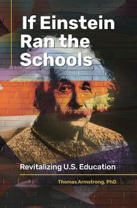 Cover image for If Einstein Ran the Schools: Revitalizing U.S. Education