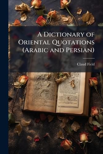 Cover image for A Dictionary of Oriental Quotations (Arabic and Persian)