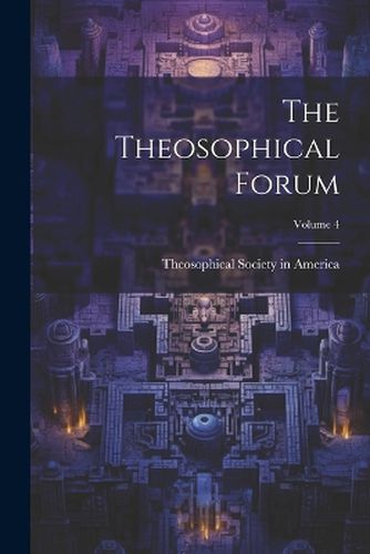 Cover image for The Theosophical Forum; Volume 4