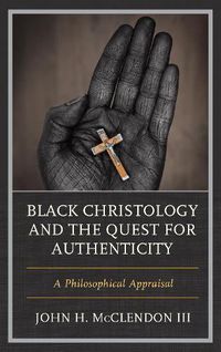 Cover image for Black Christology and the Quest for Authenticity: A Philosophical Appraisal