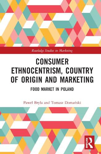 Cover image for Consumer Ethnocentrism, Country of Origin and Marketing: Food Market in Poland