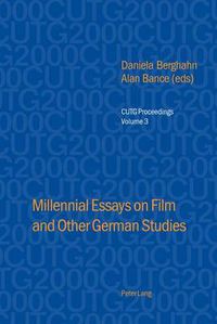 Cover image for Millennial Essays on Film and Other German Studies: Selected Papers from the Conference of University Teachers of German, University of Southampton, April 2000