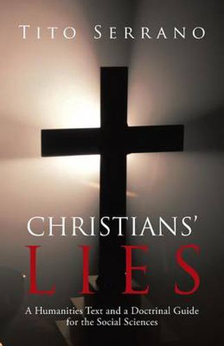 Cover image for Christians' Lies: A Humanities Text and a Doctrinal Guide for the Social Sciences