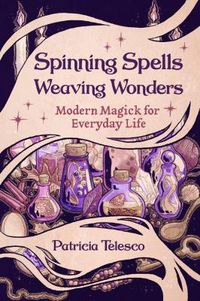 Cover image for Spinning Spells, Weaving Wonders