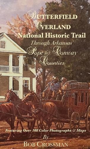 Cover image for Butterfield Overland National Historic Trail Through Arkansas' POPE & CONWAY Counties