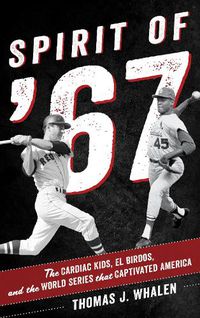 Cover image for Spirit of '67: The Cardiac Kids, El Birdos, and the World Series That Captivated America