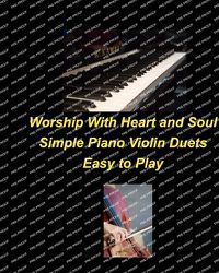 Cover image for Worship With Heart and Soul Simple Piano Violin Duets Easy to Play