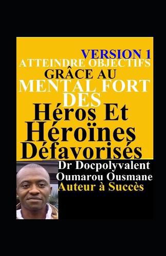 Cover image for Atteindre Objectifs Grace Au Mental Fort Des Heros Et Heroines Defavorises