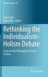 Cover image for Rethinking the Individualism-Holism Debate: Essays in the Philosophy of Social Science