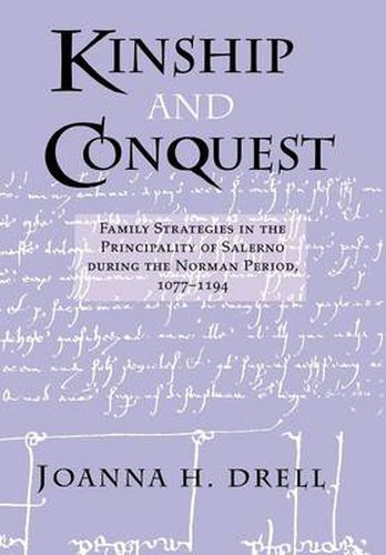 Cover image for Kinship and Conquest: Family Strategies in the Principality of Salerno during the Norman Period, 1077-1194