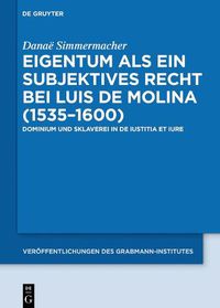 Cover image for Eigentum als ein subjektives Recht bei Luis de Molina (1535-1600)