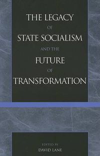 Cover image for The Legacy of State Socialism and the Future of Transformation