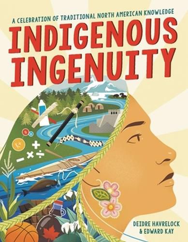 Cover image for Indigenous Ingenuity: A Celebration of Traditional North American Knowledge