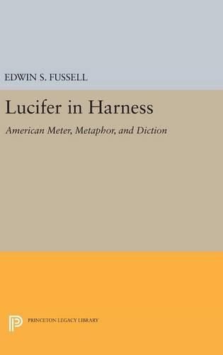 Cover image for Lucifer in Harness: American Meter, Metaphor, and Diction