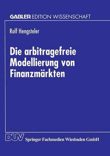 Cover image for Die Arbitragefreie Modellierung Von Finanzmarkten