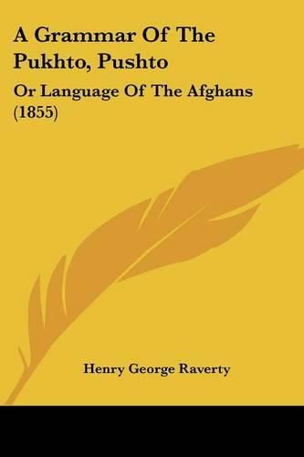 Cover image for A Grammar of the Pukhto, Pushto: Or Language of the Afghans (1855)