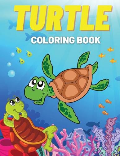 Cover image for Turtle Coloring Book: Fun Coloring Pages with Cute Turtles and More! For Kids, Toddlers