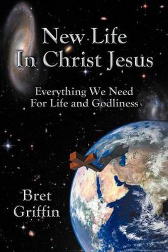 Cover image for New Life in Christ Jesus: Everything We Need for Life and Godliness