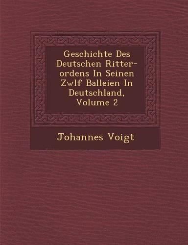 Cover image for Geschichte Des Deutschen Ritter-Ordens in Seinen Zw LF Balleien in Deutschland, Volume 2