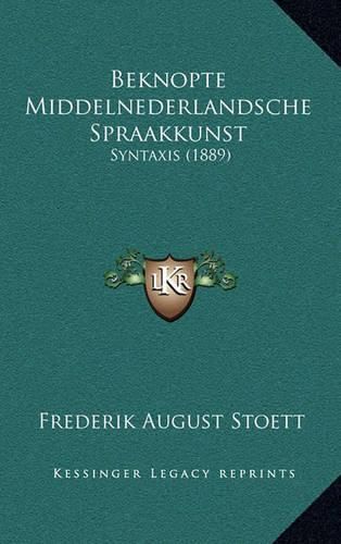 Cover image for Beknopte Middelnederlandsche Spraakkunst: Syntaxis (1889)