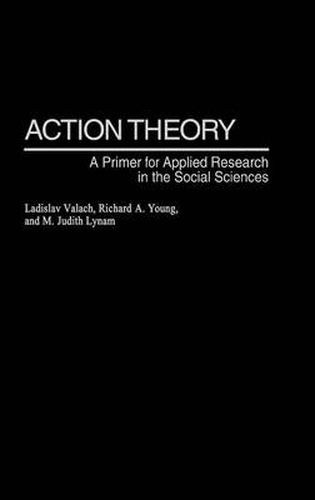 Cover image for Action Theory: A Primer for Applied Research in the Social Sciences
