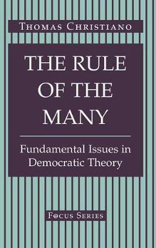 Cover image for The Rule Of The Many: Fundamental Issues In Democratic Theory