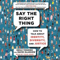 Cover image for Say the Right Thing: How to Talk about Identity, Diversity, and Justice