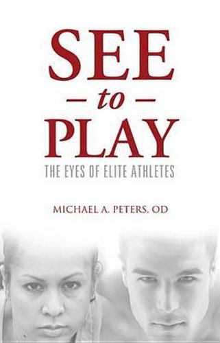 Cover image for See to Play: The Eyes of Elite Athletes