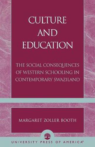 Cover image for Culture and Education: The Social Consequences of Western Schooling in Contemporary Swaziland