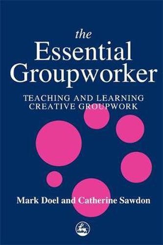 The Essential Groupworker: Teaching and Learning Creative Groupwork