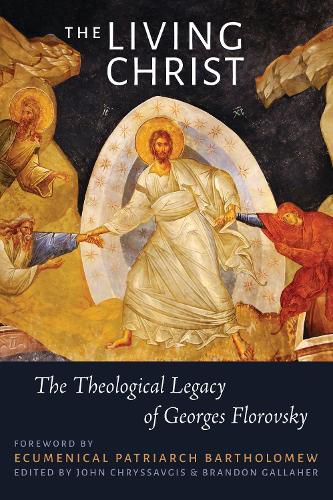 Cover image for The Living Christ: The Theological Legacy of Georges Florovsky