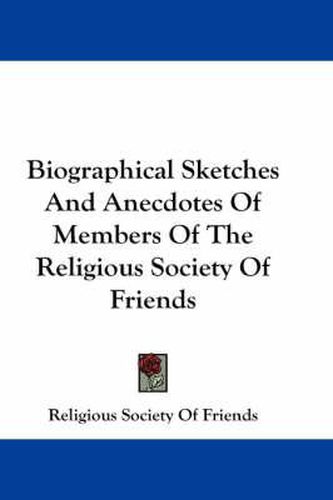 Cover image for Biographical Sketches and Anecdotes of Members of the Religious Society of Friends