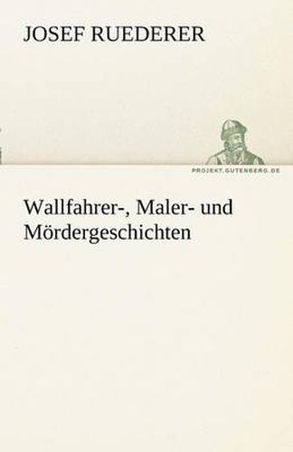 Cover image for Wallfahrer-, Maler- Und M Rdergeschichten